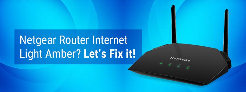 Netgear Router Internet Light Amber? Let’s Fix it!