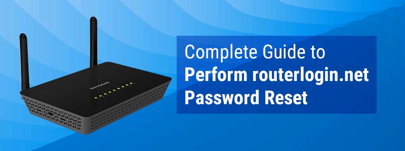 Complete Guide to Perform routerlogin.net Password Reset