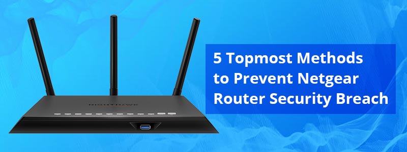 5-Topmost-Methods-to-Prevent-Netgear-Router